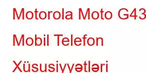 Motorola Moto G43 Mobil Telefon Xüsusiyyətləri