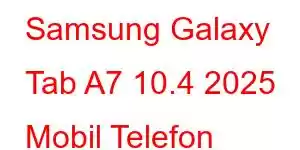 Samsung Galaxy Tab A7 10.4 2025 Mobil Telefon Xüsusiyyətləri