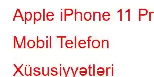 Apple iPhone 11 Pro Mobil Telefon Xüsusiyyətləri