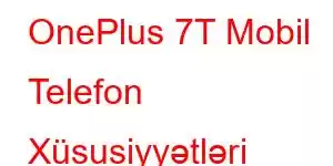 OnePlus 7T Mobil Telefon Xüsusiyyətləri