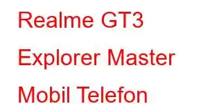 Realme GT3 Explorer Master Mobil Telefon Xüsusiyyətləri