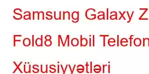 Samsung Galaxy Z Fold8 Mobil Telefon Xüsusiyyətləri