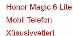 Honor Magic 6 Lite Mobil Telefon Xüsusiyyətləri