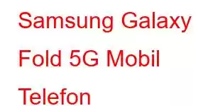 Samsung Galaxy Fold 5G Mobil Telefon Xüsusiyyətləri