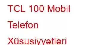 TCL 100 Mobil Telefon Xüsusiyyətləri