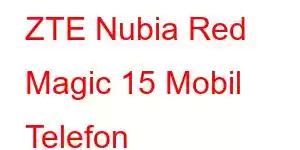 ZTE Nubia Red Magic 15 Mobil Telefon Xüsusiyyətləri