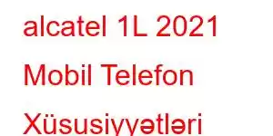 alcatel 1L 2021 Mobil Telefon Xüsusiyyətləri