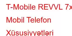 T-Mobile REVVL 7x Mobil Telefon Xüsusiyyətləri