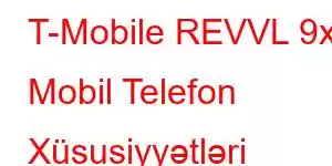 T-Mobile REVVL 9x Mobil Telefon Xüsusiyyətləri