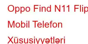 Oppo Find N11 Flip Mobil Telefon Xüsusiyyətləri