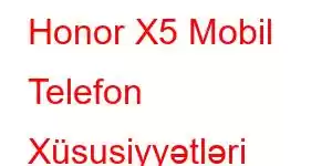 Honor X5 Mobil Telefon Xüsusiyyətləri