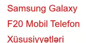 Samsung Galaxy F20 Mobil Telefon Xüsusiyyətləri