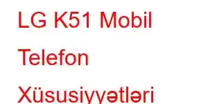 LG K51 Mobil Telefon Xüsusiyyətləri