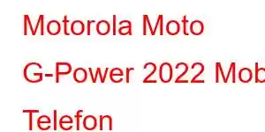 Motorola Moto G-Power 2022 Mobil Telefon Xüsusiyyətləri