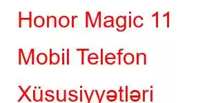 Honor Magic 11 Mobil Telefon Xüsusiyyətləri