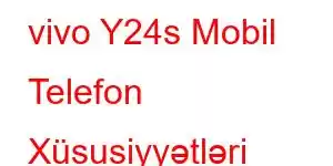 vivo Y24s Mobil Telefon Xüsusiyyətləri