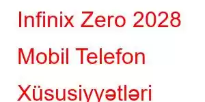 Infinix Zero 2028 Mobil Telefon Xüsusiyyətləri