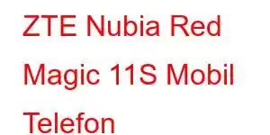 ZTE Nubia Red Magic 11S Mobil Telefon Xüsusiyyətləri