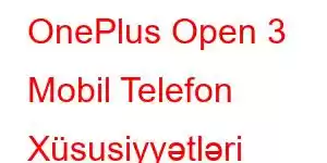 OnePlus Open 3 Mobil Telefon Xüsusiyyətləri