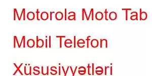 Motorola Moto Tab 8 Mobil Telefon Xüsusiyyətləri