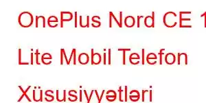 OnePlus Nord CE 12 Lite Mobil Telefon Xüsusiyyətləri