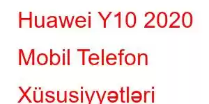 Huawei Y10 2020 Mobil Telefon Xüsusiyyətləri