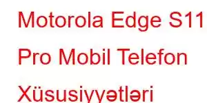 Motorola Edge S110 Pro Mobil Telefon Xüsusiyyətləri