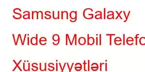 Samsung Galaxy Wide 9 Mobil Telefon Xüsusiyyətləri