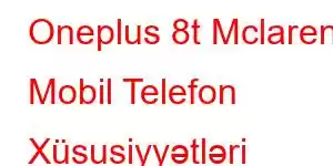 Oneplus 8t Mclaren Mobil Telefon Xüsusiyyətləri