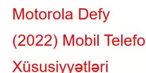 Motorola Defy (2022) Mobil Telefon Xüsusiyyətləri