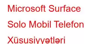 Microsoft Surface Solo Mobil Telefon Xüsusiyyətləri