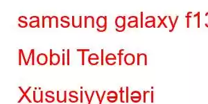 samsung galaxy f13 Mobil Telefon Xüsusiyyətləri