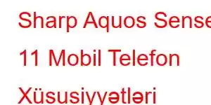 Sharp Aquos Sense 11 Mobil Telefon Xüsusiyyətləri