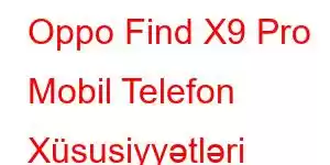 Oppo Find X9 Pro Mobil Telefon Xüsusiyyətləri