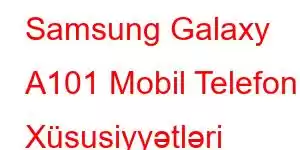 Samsung Galaxy A101 Mobil Telefon Xüsusiyyətləri