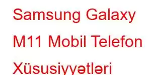 Samsung Galaxy M11 Mobil Telefon Xüsusiyyətləri