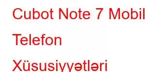 Cubot Note 7 Mobil Telefon Xüsusiyyətləri