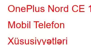 OnePlus Nord CE 10 Mobil Telefon Xüsusiyyətləri