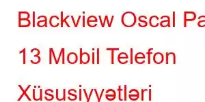 Blackview Oscal Pad 13 Mobil Telefon Xüsusiyyətləri