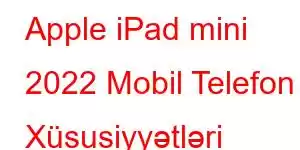 Apple iPad mini 2022 Mobil Telefon Xüsusiyyətləri