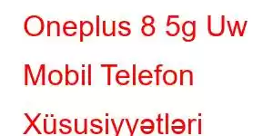 Oneplus 8 5g Uw Mobil Telefon Xüsusiyyətləri