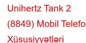 Unihertz Tank 2 (8849) Mobil Telefon Xüsusiyyətləri