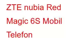 ZTE nubia Red Magic 6S Mobil Telefon Xüsusiyyətləri