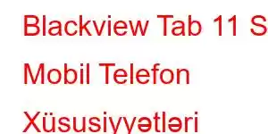 Blackview Tab 11 SE Mobil Telefon Xüsusiyyətləri