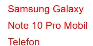 Samsung Galaxy Note 10 Pro Mobil Telefon Xüsusiyyətləri