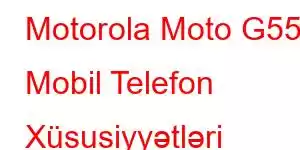 Motorola Moto G55 Mobil Telefon Xüsusiyyətləri