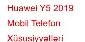 Huawei Y5 2019 Mobil Telefon Xüsusiyyətləri