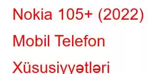 Nokia 105+ (2022) Mobil Telefon Xüsusiyyətləri