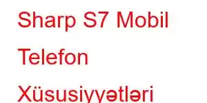 Sharp S7 Mobil Telefon Xüsusiyyətləri