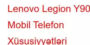 Lenovo Legion Y900 Mobil Telefon Xüsusiyyətləri